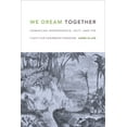 thumbnail image 1 of We Dream Together: Dominican Independence, Haiti, and the Fight for Caribbean Freedom, (Paperback), 1 of 1
