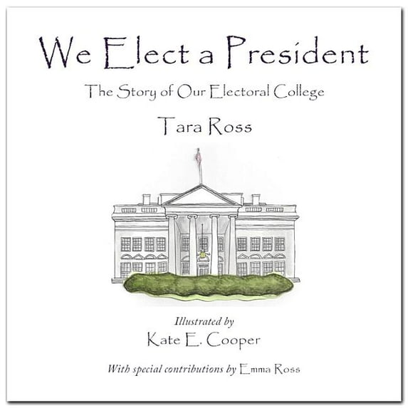 We Elect a President: The Story of Our Electoral College, (Hardcover)