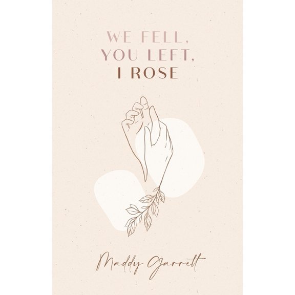 We Fell, You Left, I Rose, (Paperback)