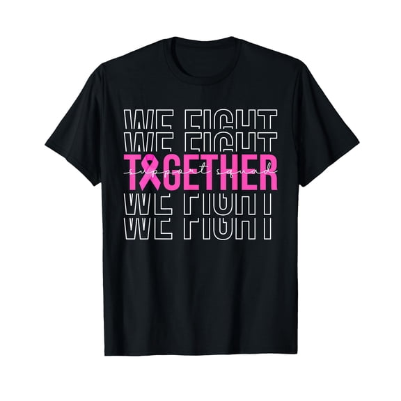 We Fight Together Breast Cancer Awareness Support Squad T-Shirt