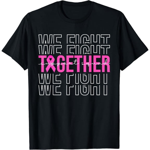 We Fight Together Breast Cancer Awareness Support Squad T-Shirt