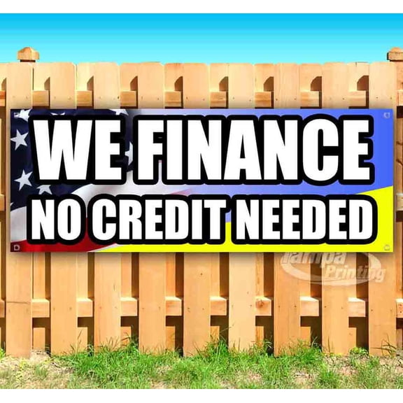 We Finance No Credit Needed 13 oz Vinyl Banner With Metal Grommets