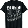thumbnail image 1 of We Finish Each Others Shirt | Cool Funny Sandwich Lover Gift, 1 of 4