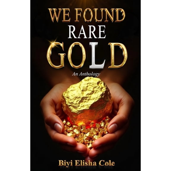 We Found Rare Gold: An Anthology, (Paperback)
