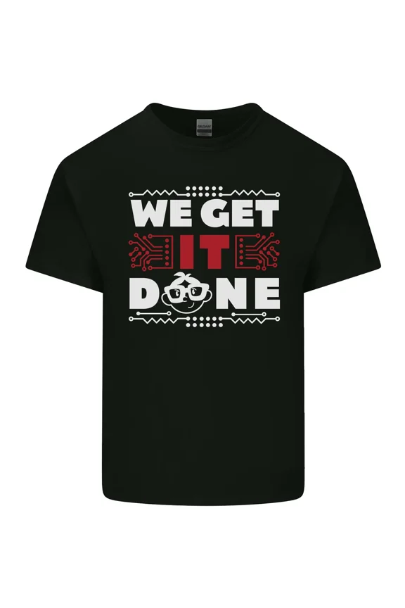We Get It Done Funny IT Professional For A Tecky And Tech And Geek Art Print Unisex T-Shirt Y0343, Up to Size 5XL