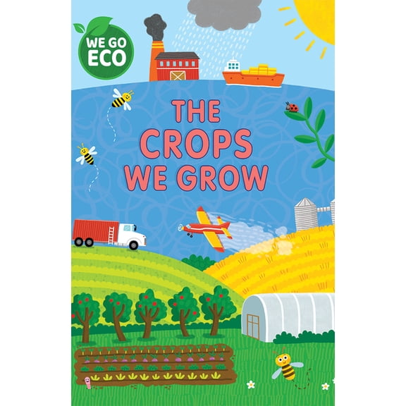 We Go Eco The Crops We Grow, (Paperback)