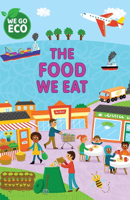 We Go Eco The Food We Eat, (Hardcover)