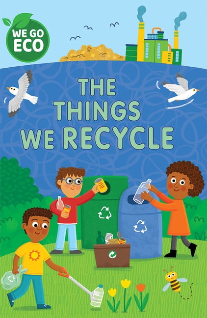 We Go Eco The Things We Recycle, (Hardcover)