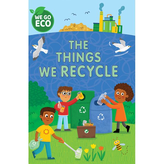 We Go Eco The Things We Recycle, (Hardcover)