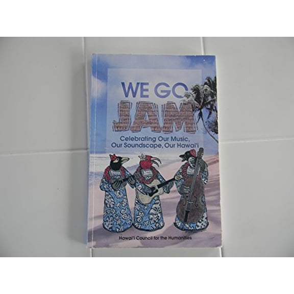 Pre-Owned We Go Jam: Celebrating Our Music, Our Soundscape, our Hawai'i Paperback