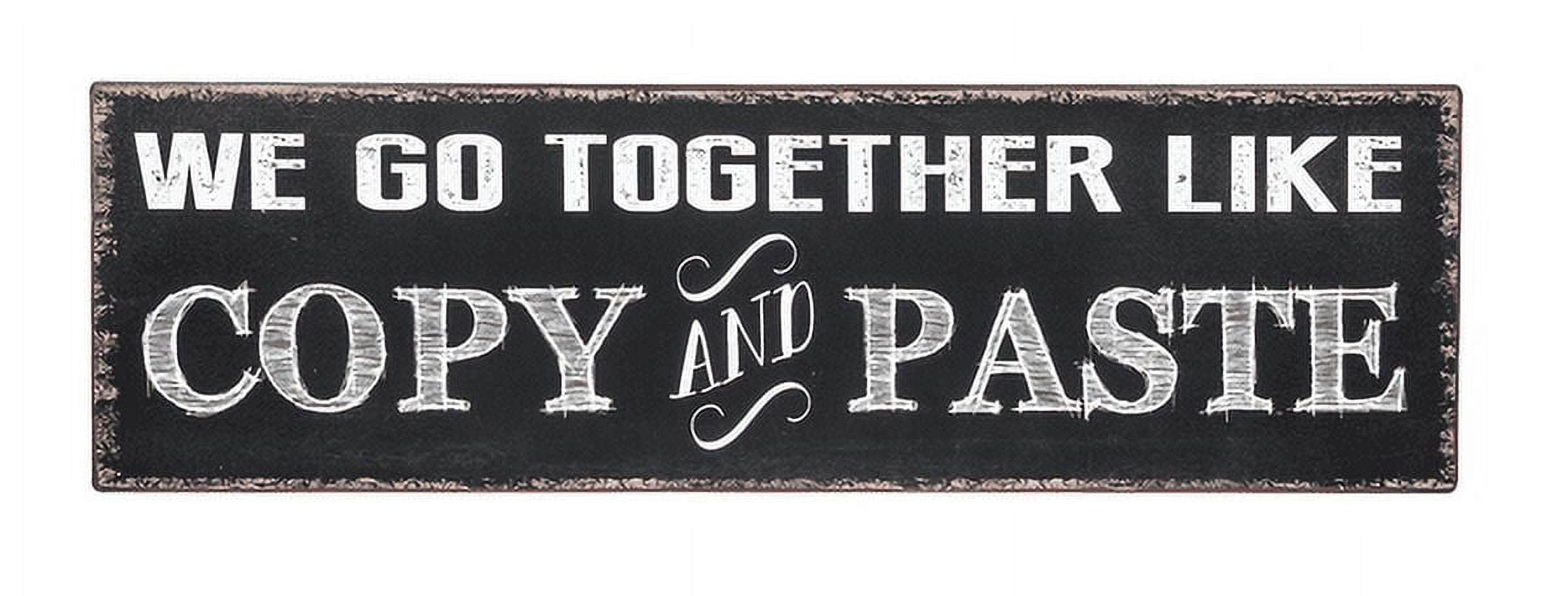 We Go Together Like Copy & Paste Wall Sign - By Ganz - Walmart.com