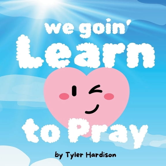 We Goin' Learn to Pray: A Prayer Guide for Kids, (Paperback)