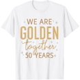 thumbnail image 1 of We Golden Together 50 Years 50th Wedding Anniversary Married T-Shirt, 1 of 4