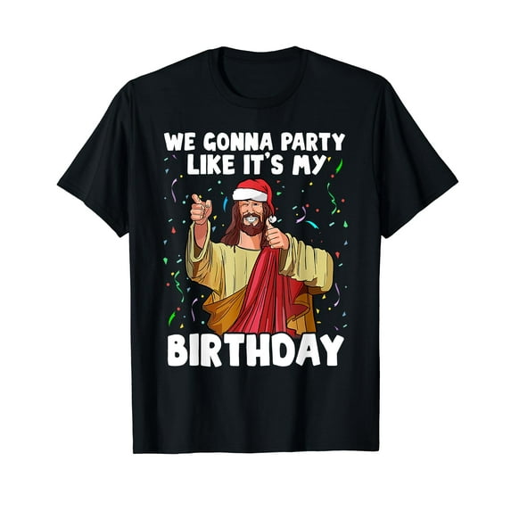 We Gonna Party Like It's My Birthday Jesus Christmas T-Shirt