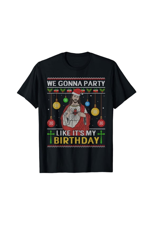 We Gonna Party Like It's My Birthday Jesus Sweater Christmas Black T-Shirt