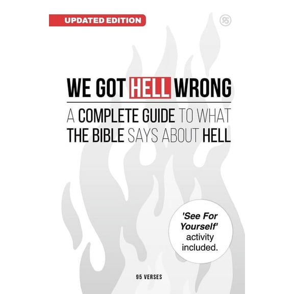 We Got Hell WRONG: A Complete Guide To What The Bible Says About Hell, (Paperback)