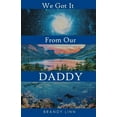 thumbnail image 1 of We Got It From Our Daddy, (Paperback), 1 of 1