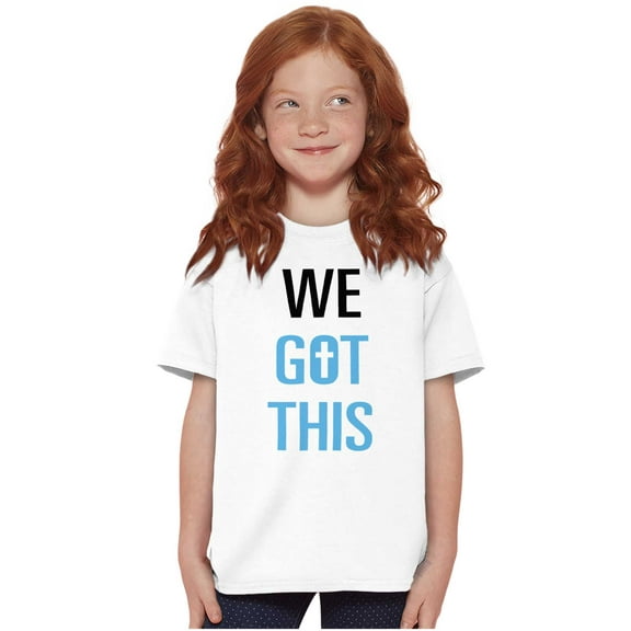 We Got This Religious Jesus Christ Crewneck T Shirts Boy Girl Teen Brisco Brands X