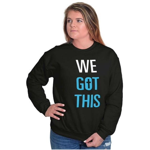 We Got This Religious Jesus Christ Sweatshirt for Men or Women Brisco Brands M
