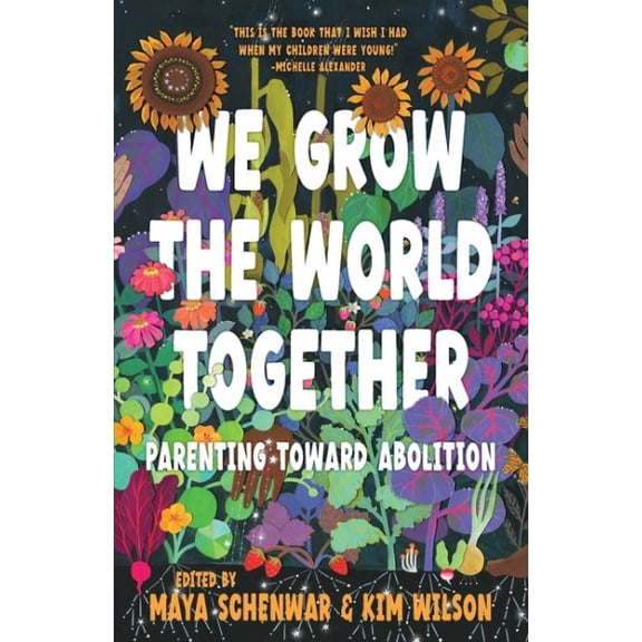 Pre-Owned We Grow the World Together: Parenting Toward Abolition (Paperback)