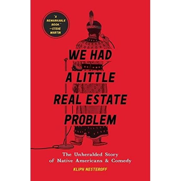 Pre-Owned We Had a Little Real Estate Problem: The Unheralded Story of Native Americans & Comedy (Hardcover) 1982103035 9781982103033