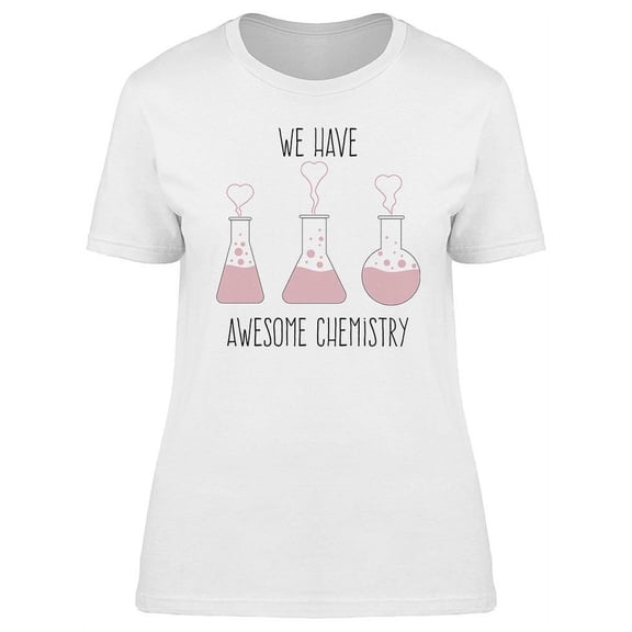 We Have Awesome Chemistry T-Shirt Women -Image by Shutterstock, Female Medium