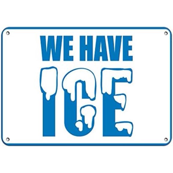 We Have Ice Business Sign Lunch Room and Break Room Signs Wall Decor Warning Plaque 8x12 Inch Aluminum, Tin Sign