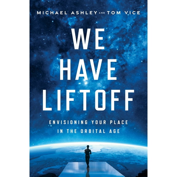 We Have Liftoff : Envisioning Your Place in the Orbital Age (Hardcover)