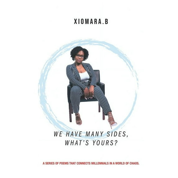 We Have Many Sides, What's Yours?: A Series of Poems That Connects Millennials In A Wold of Chaos, (Paperback)