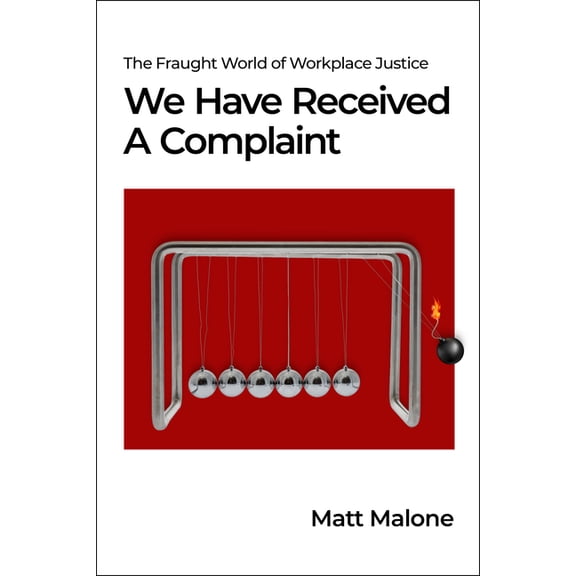 We Have Received a Complaint (Us Edition): The Fraught World of Workplace Justice, (Paperback)