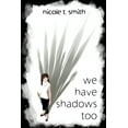 thumbnail image 1 of We Have Shadows Too, (Paperback), 1 of 1