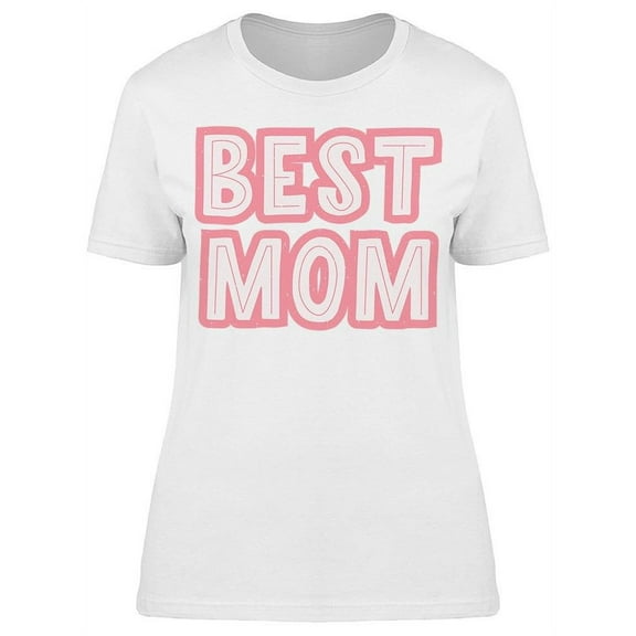We Have The Best Mom T-Shirt Women -Image by Shutterstock, Female 3X-Large