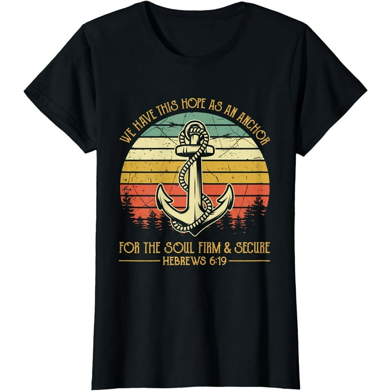 We Have This Hope Firm & Secure Christian T-shirt We Have This Hope Firm & Secure Christian T-shirt