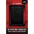 thumbnail image 1 of We Hear Only Ourselves : Utopia, Memory, and Resistance (Paperback), 1 of 1