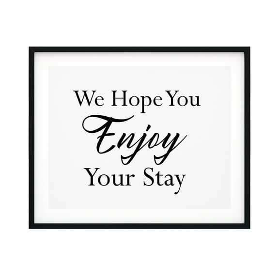 We Hope You Enjoy Your Stay 5 x 7 UNFRAMED Print Business & Events Decor Wall Art
