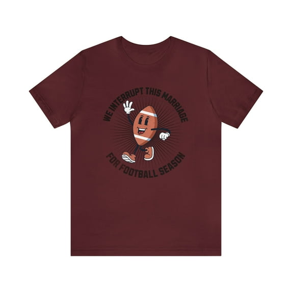 We Interrupt This Marriage For Football Season Unisex Husband Shirt