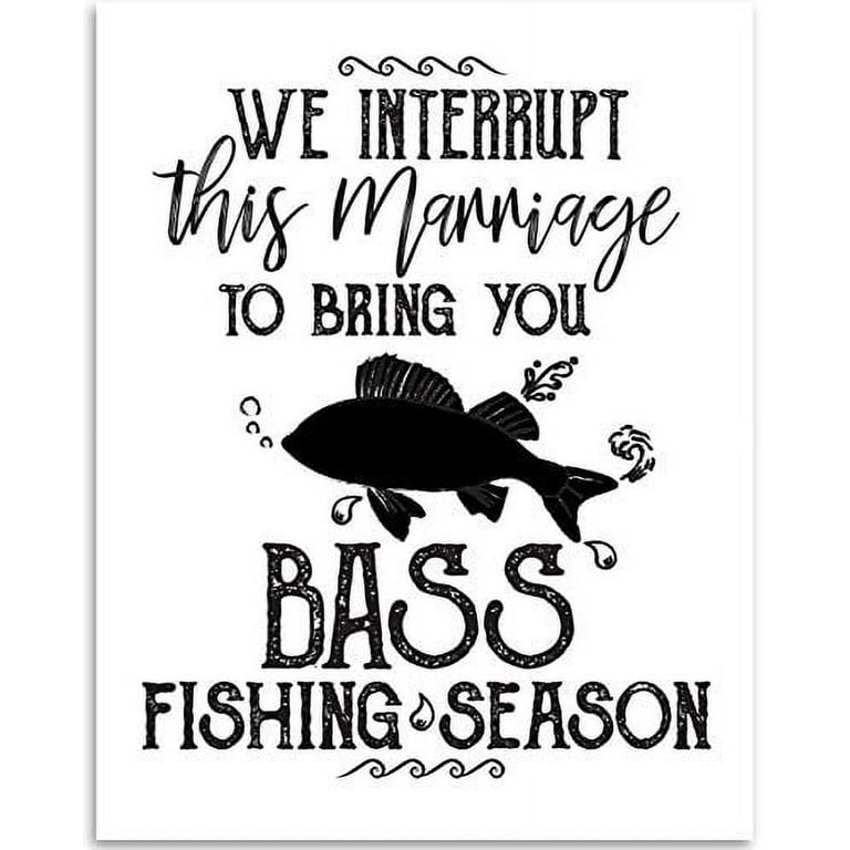We Interrupt This Marriage To Bring You Bass Fishing Season - 11x14  Unframed Art Print - Great Home/Living Room Decor/Wedding Gift for Fishing  Enthusiast Couples 