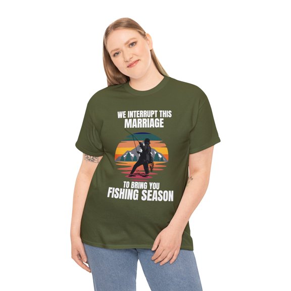 We Interrupt This Marriage To Bring You Fishing Season Funny T-Shirt