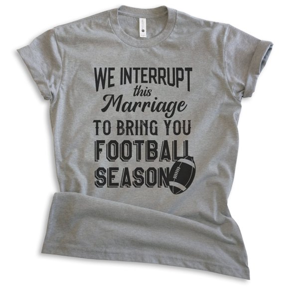 We Interrupt This Marriage To Bring You Football Season Shirt, Unisex Women's Men's Shirt, Football Shirt, Dark Heather Gray, X-Small