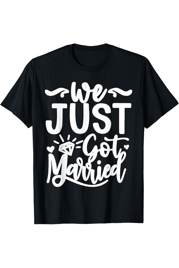We Just Got Married – Romantic Honeymoon Trip Outfit T-Shirt, Unisex T-Shirt