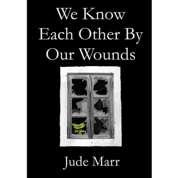 We Know Each Other By Our Wounds, (Paperback)