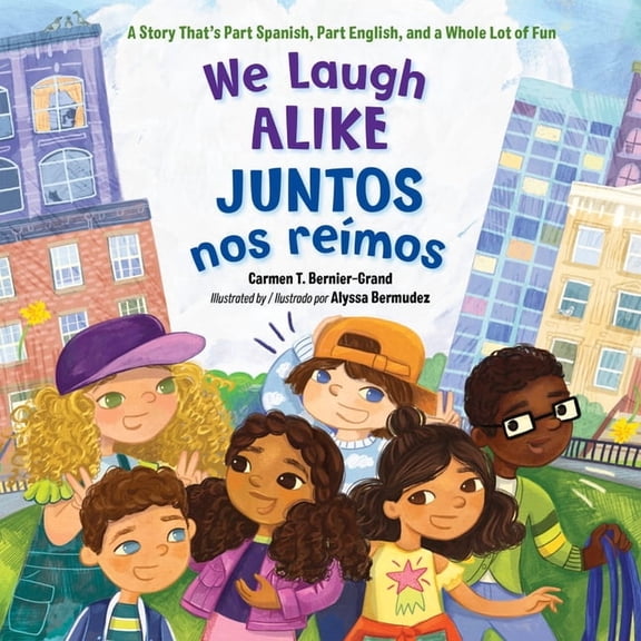 We Laugh Alike / Juntos Nos Remos: A Story That's Part Spanish, Part English, and a Whole Lot of Fun, (Paperback)