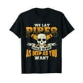 thumbnail image 1 of We Lay Pipes - Pipefitter Pipe Fitter Plumber Plumbing T-Shirt, 1 of 5