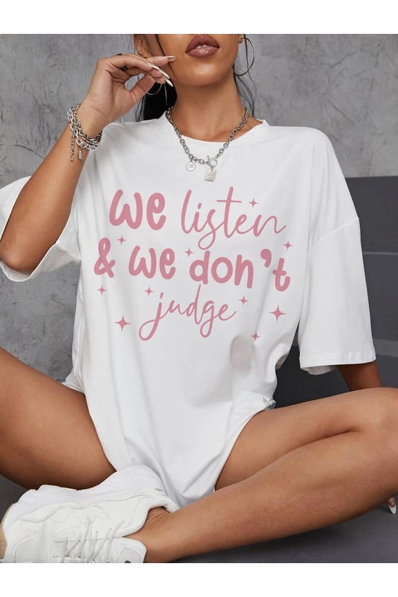 We Listen and We Don't Judge Shirt, Funny Shirt, Trending Shirt, Popular Shirt