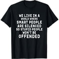 thumbnail image 1 of We Live In A World Where Smart People Are Silenced Sarcastic T-Shirt, 1 of 3