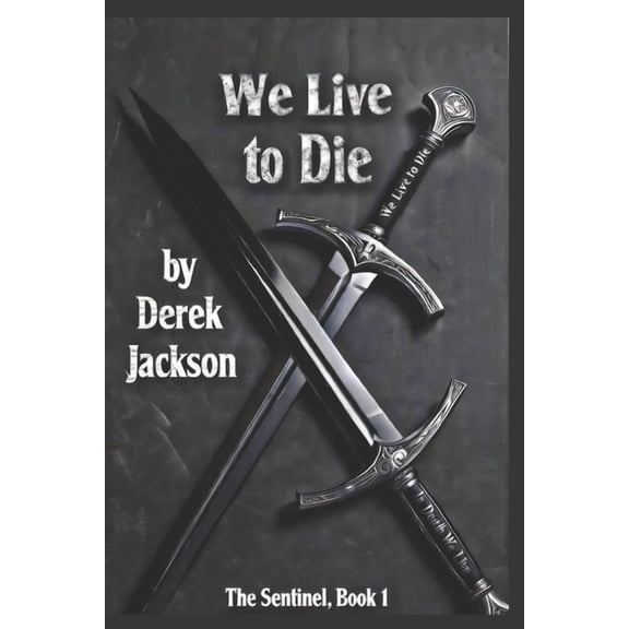 We Live to Die: The Sentinel Book 1, (Paperback)