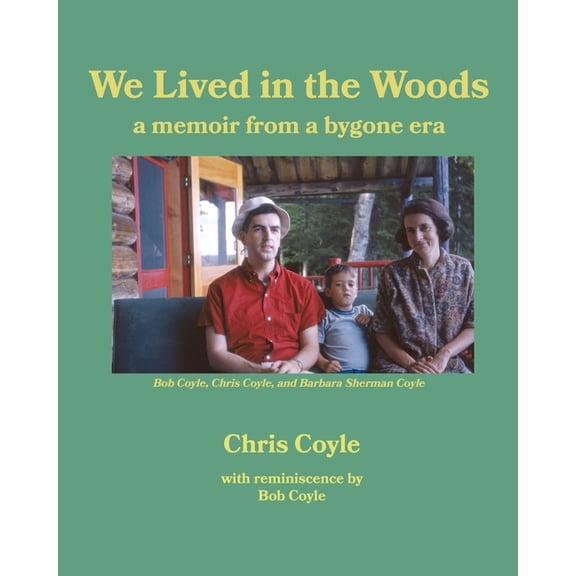 We Lived in the Woods: a memoir from a bygone era, (Paperback)