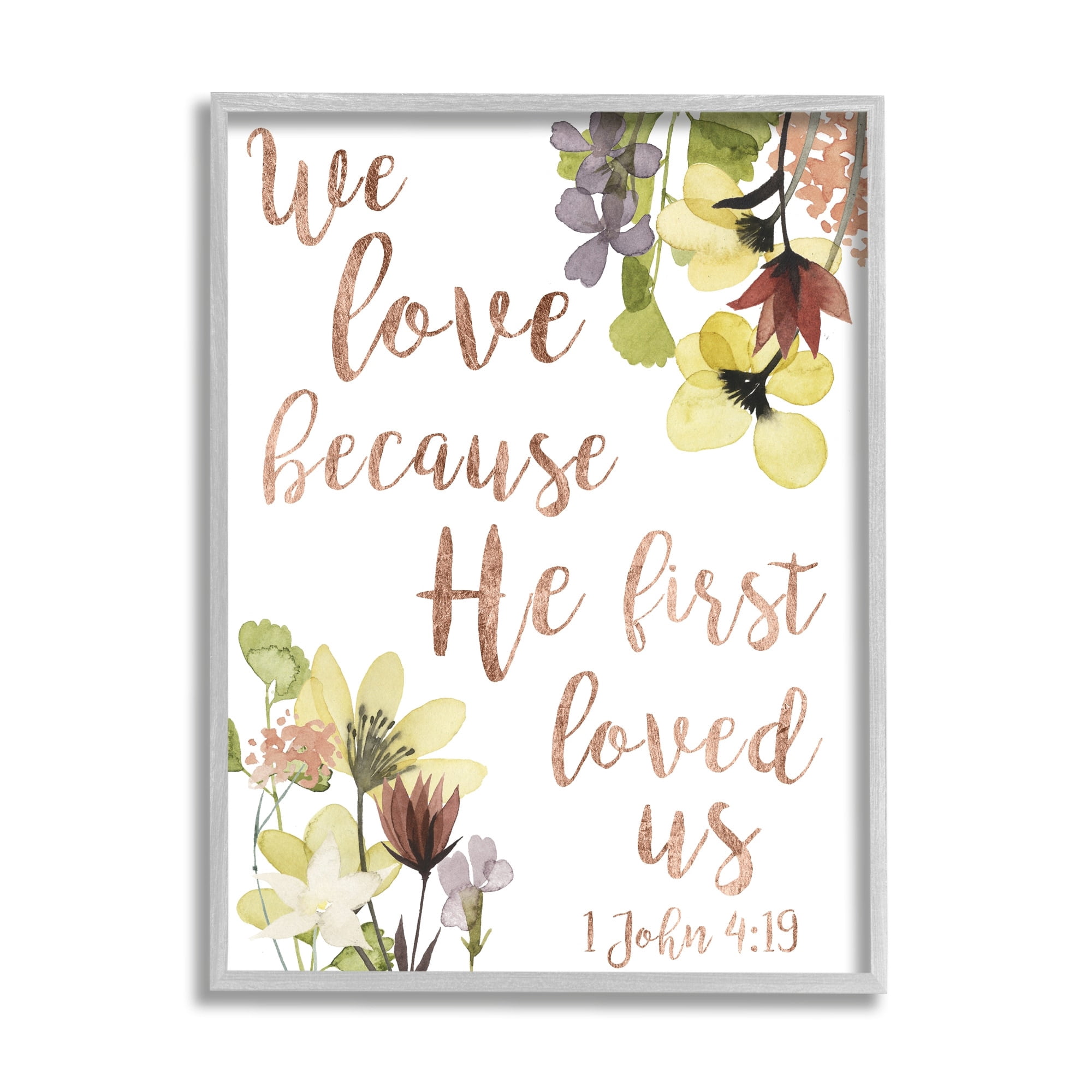 We Love Because Proverbs John 4:19 Florals 16 in x 20 in Framed Painting Art Prints, by Stupell Home Décor