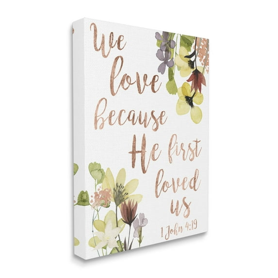 Stupell Industries We Love Because Proverbs John 4:19 Florals,24 x 30,Designed by Studio W
