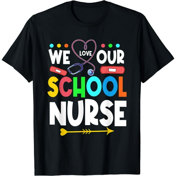 We Love Our School Nurse Student Nursing Health Practitioner T-Shirt